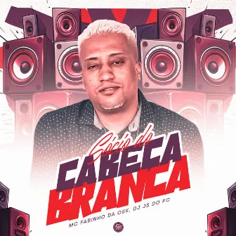 Sócio Do Cabeça Branca by Dj js do pc.