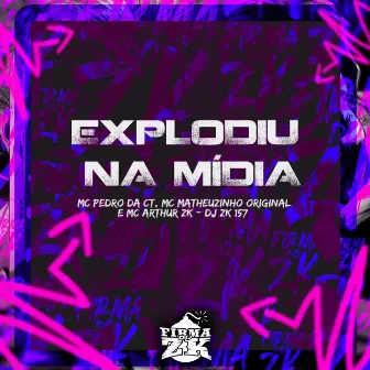 Explodiu na Mídia by MC Pedro da CT