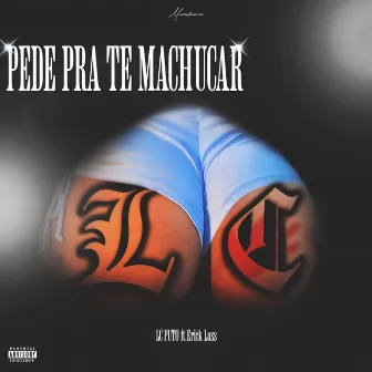 PEDE PRA TE MACHUCAR by LC PUTO