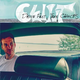 Drive Fast, Take Chances by Clint