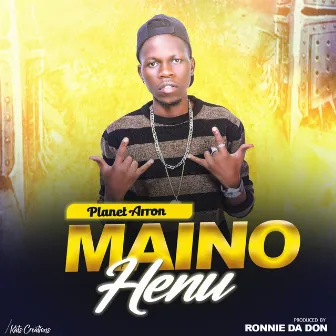 Maino Henu by Planet Aaron