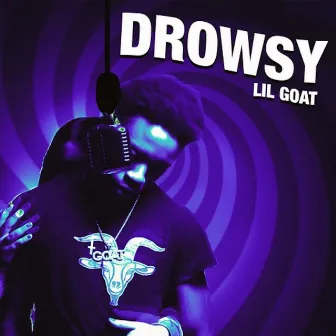 Drowsy by Lil Goat