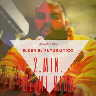 2 Minutos de Mi Vida by Elder El Futuristico