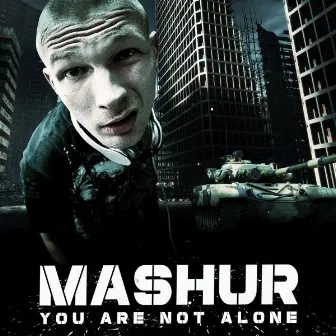 You Are Not Alone by Mashur