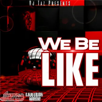 We Be Like by DJ Taz