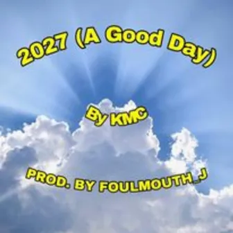 2027 (A Good Day) by KMC