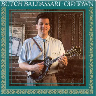 Old Town by Butch Baldassari