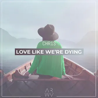 Love Like We're Dying by Chr1s