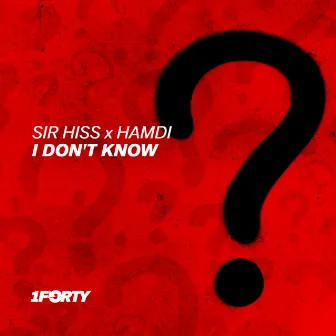 I Don't Know by Sir Hiss