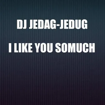 Dj Jedag-jedug I Like You Somuch (Remix) by 