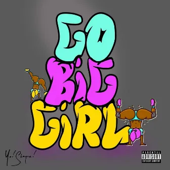 Go Big Girl by Yo! Shayne!