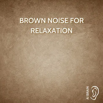 Brown Noise for Relaxation by AI Brain