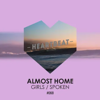 Girls / Spoken by Almost Home