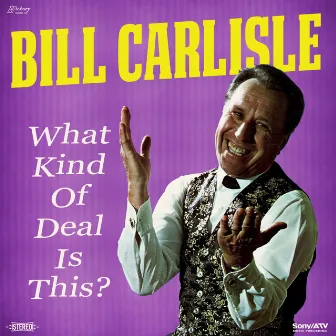 What Kind of Deal Is This by Bill Carlisle