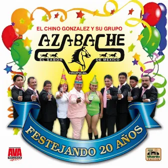 El Chino Gonzalez y su Grupo Azabache: Festejando 20 años by El Chino Gonzalez y su Grupo Azabache