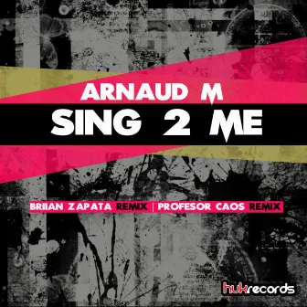 Sing 2 me by Arnaud M