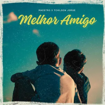 Melhor Amigo by Tchilson Jorge