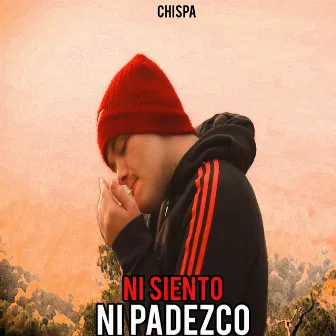 Ni siento ni padezco by Chispa