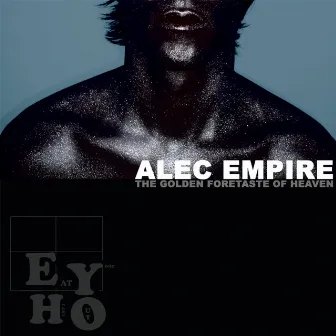 The Golden Foretaste of Heaven by Alec Empire