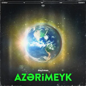 Azərimeyk by Dəyirman