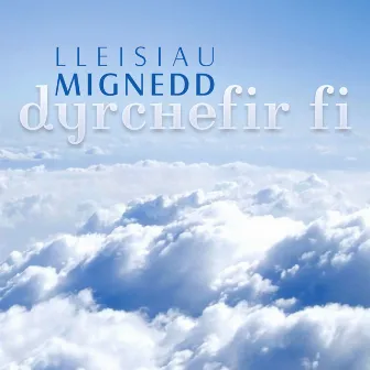 Dyrchefir Fi by Lleisiau Mignedd