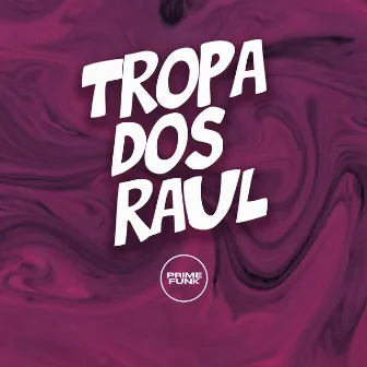 Tropa dos Raul by Bae Madu