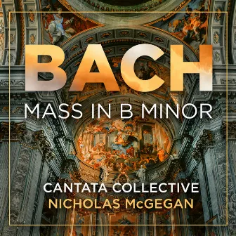 Bach: Mass in B Minor, BWV 232 (Live) by Cantata Collective