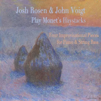 Monet's Haystacks: Four Improvisational Pieces for Piano & String Bass by Josh Rosen