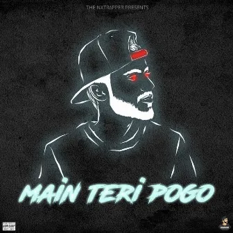 Main Teri Pogo by THE NXTRΔPPER