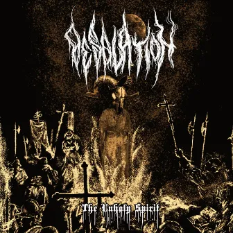 The Unholy Spirit by Desolation.