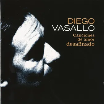 Canciones De Amor Desafinado by Diego Vasallo