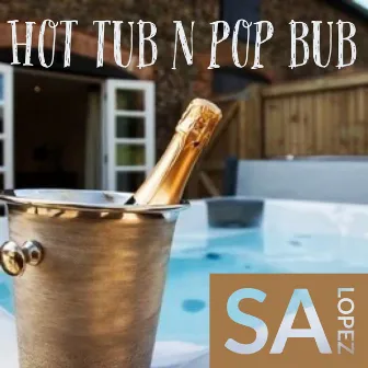 Hot Tub N Pop Bub by SA Lopez