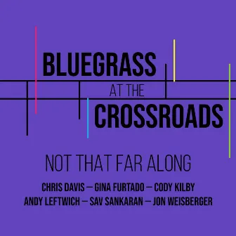 Not That Far Along by Bluegrass at the Crossroads