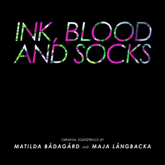 Ink, Blood and Socks (Original Soundtrack) by Matilda Bådagård