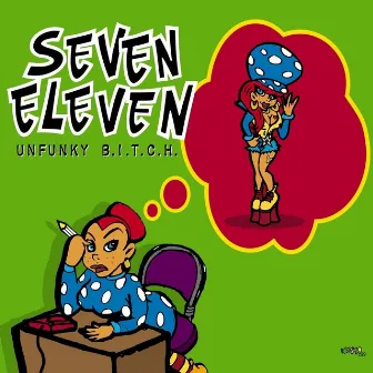 Unfunky B.I.T.C.H. by Seven Eleven