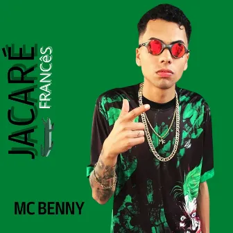 Jacaré Francês by MC Benny