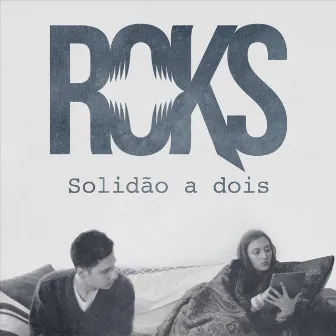 Solidão a Dois by Roks