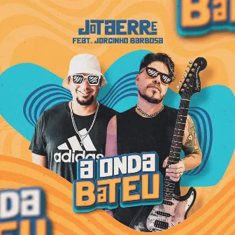 A Onda Bateu by Jotaerre