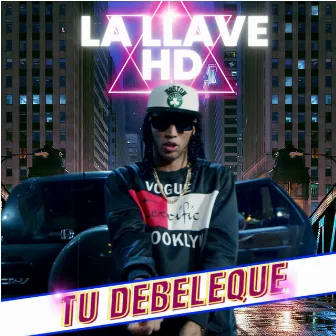 Tu debeleque by La llave HD