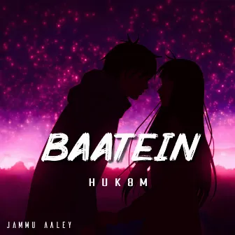 Baatein by HUK8M