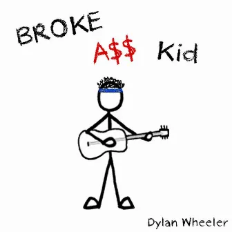 Broke Ass Kid by Dylan Wheeler