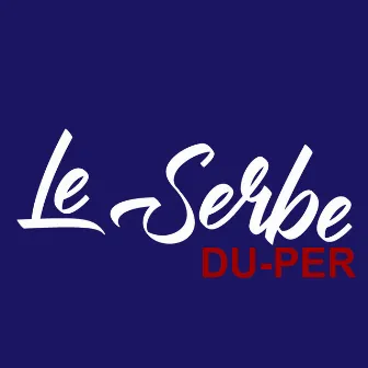 Du-per by Le Serbe