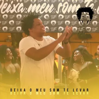 Deixa O Meu Som Te Levar by Tiago Testa