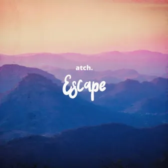 Escape by Atch