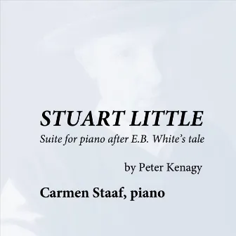 Stuart Little: suite for piano after E.B. White's tale by Carmen Staaf