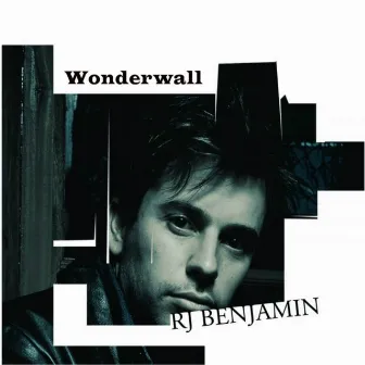 Wonderwall by RJ Benjamin