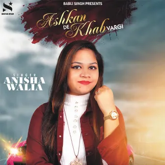 Ashkan De Khab Vargi by Anisha Walia