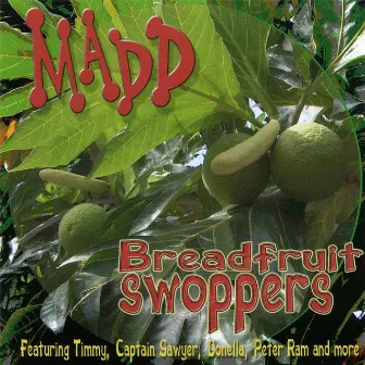 Breadfruit Swoppers by Madd