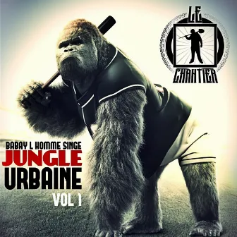 Jungle urbaine, vol. 1 (Mixtape) by Babay l'homme singe