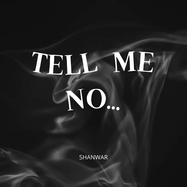 Tell me no